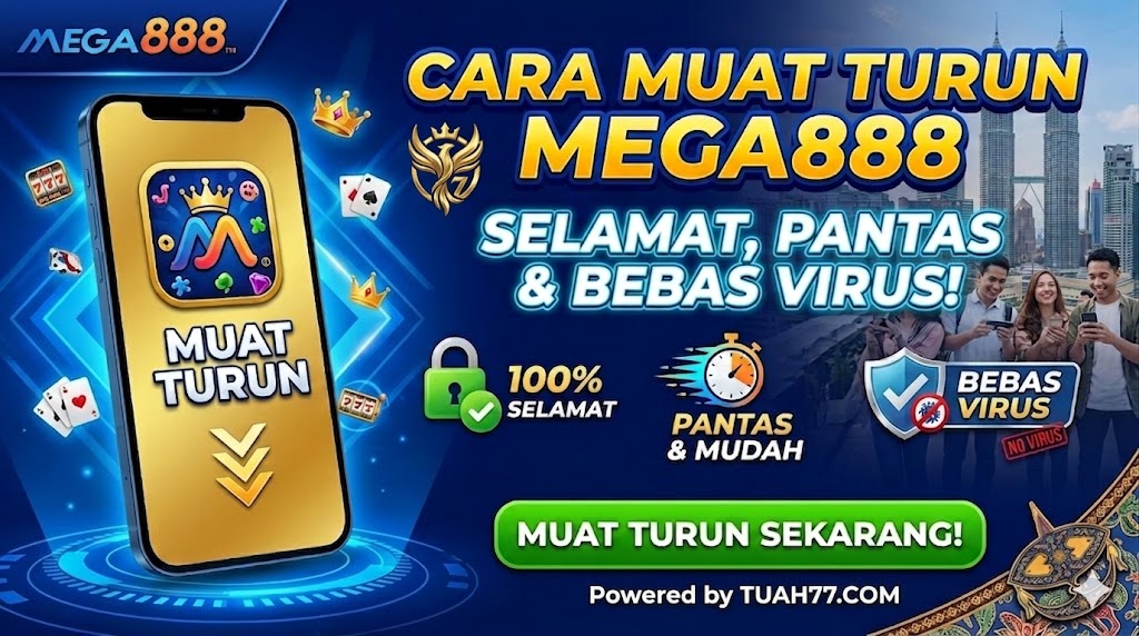 Cara Muat Turun Mega888: Selamat, Pantas & Bebas Virus