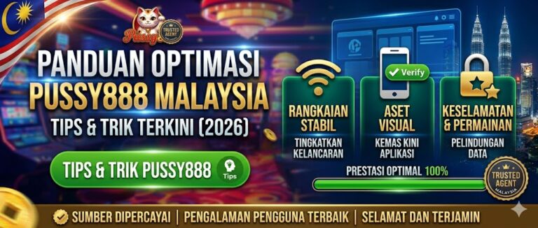 Panduan Optimasi Pengalaman Bermain Pussy888 di Malaysia: Tips & Trik Terkini